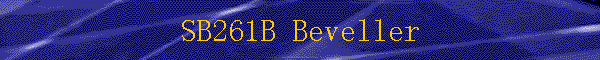 SB261B Beveller